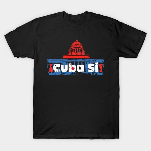 Cuba Si! - Havana, Cuba T-Shirt by jazzworldquest